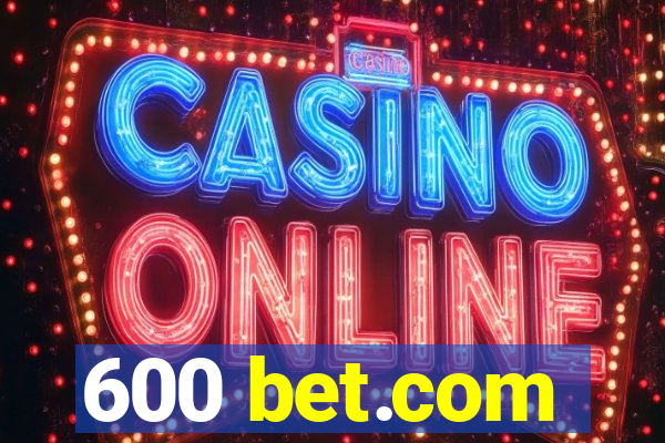 600 bet.com